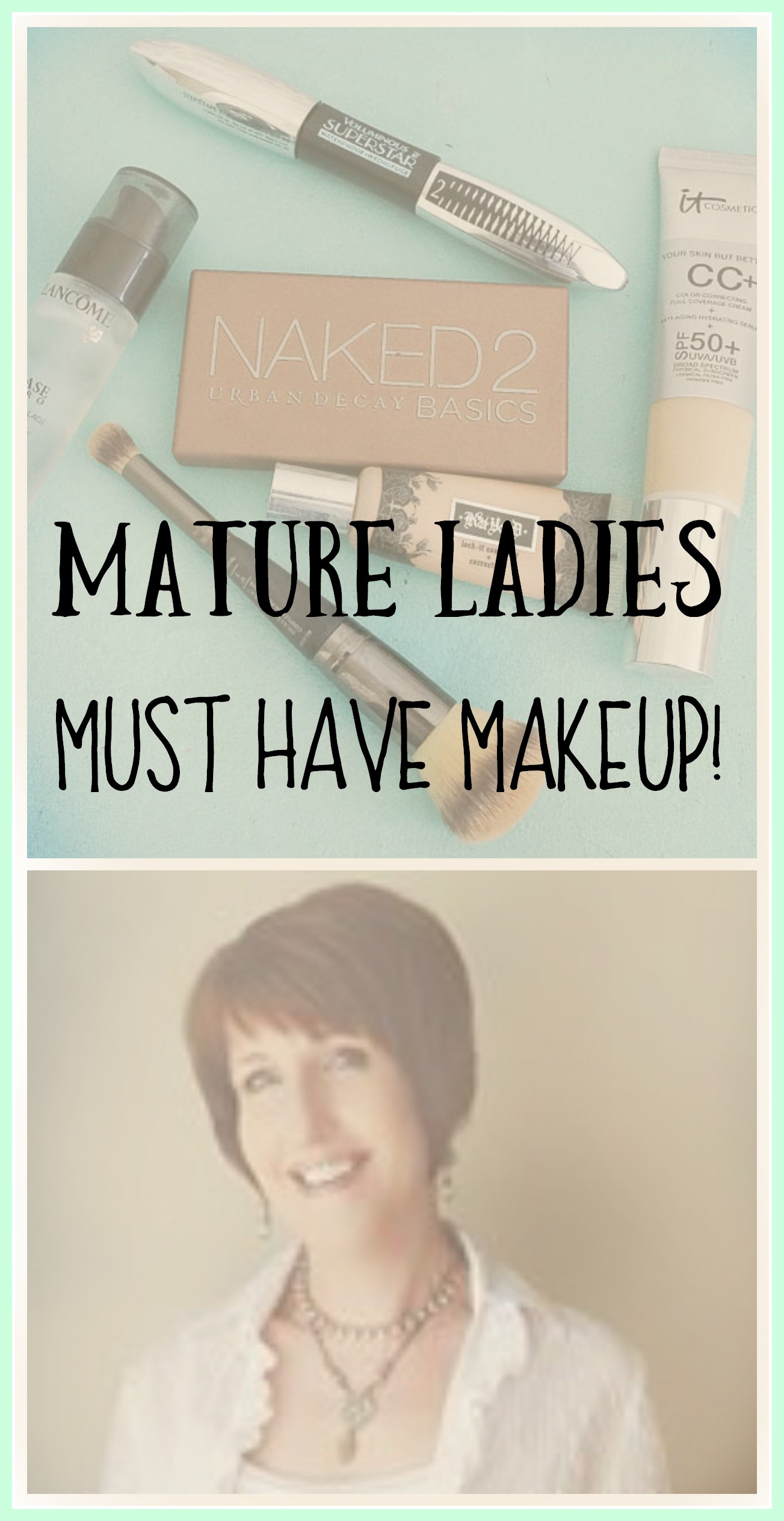 Mature Ladies Must Have Makeup And More!