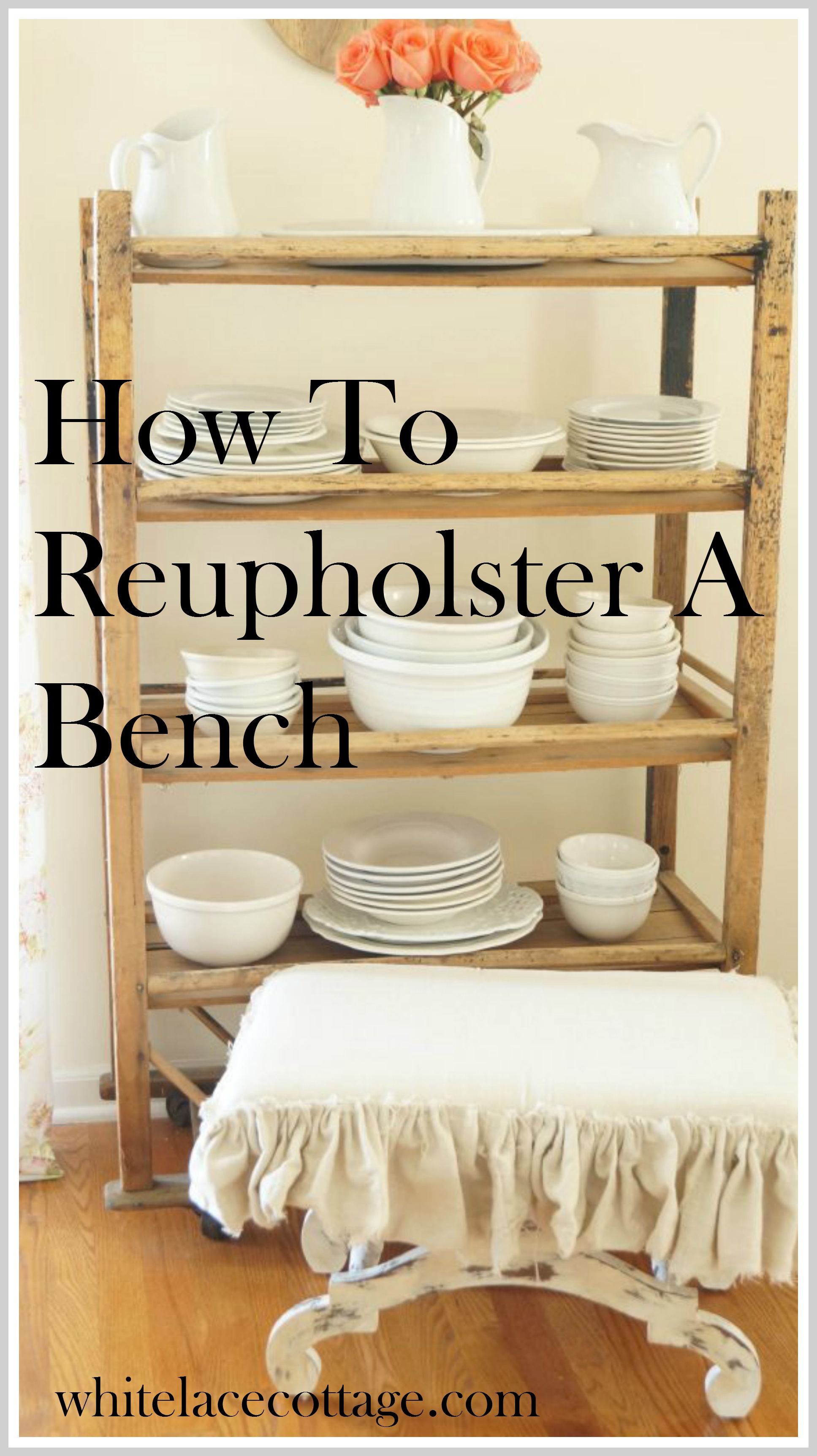 How To Reupholster A Bench Chair Or Stool White Lace Cottage